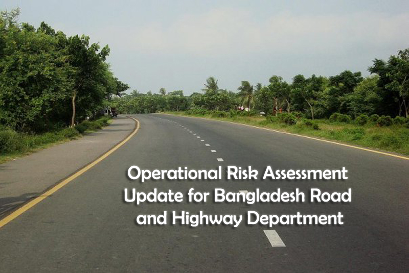 Operational Risk Assessment (ORA) Update for Bangladesh Road and Highway Department