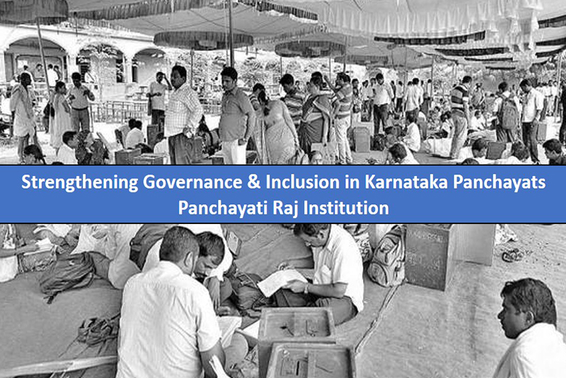Strengthening Governance & Inclusion in Karnataka Panchayats Panchayati Raj Institution, Government of Karnataka (Ref. 7175441)